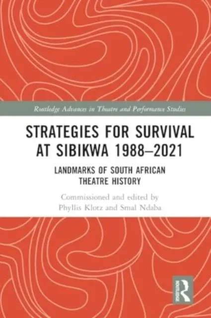 Strategies for Survival at SIBIKWA 1988 - 2021: Landmarks of South African Theatre History