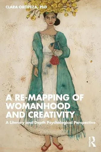 A Re-mapping of Womanhood and Creativity: A Literary and Depth Psychological Perspective