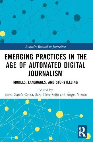 Emerging Practices in the Age of Automated Digital Journalism: Models, Languages, and Storytelling