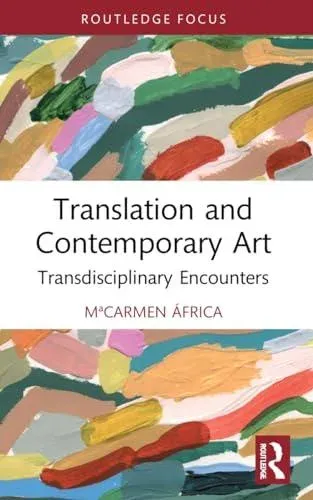 Translation and Contemporary Art: Transdisciplinary Encounters