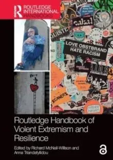 Routledge Handbook of Violent Extremism and Resilience