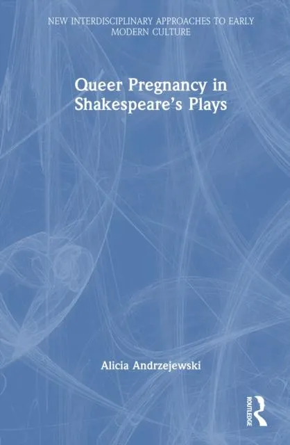 Queer Pregnancy in Shakespeare's Plays