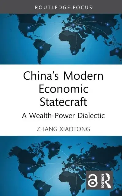 China's Modern Economic Statecraft: A Wealth-Power Dialectic