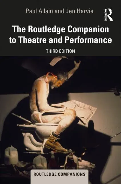 The Routledge Companion to Theatre and Performance