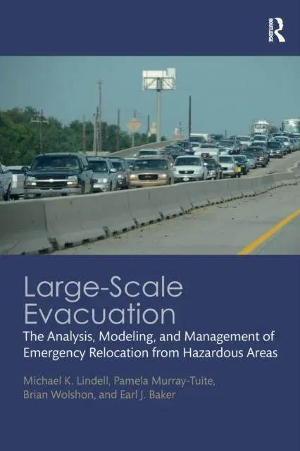 Large-Scale Evacuation: The Analysis, Modeling, and Management of Emergency Relocation from Hazardous Areas
