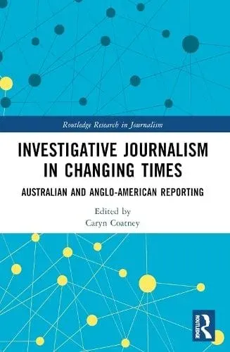 Investigative Journalism in Changing Times: Australian and Anglo-American Reporting