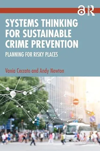 Systems Thinking for Sustainable Crime Prevention: Planning for Risky Places