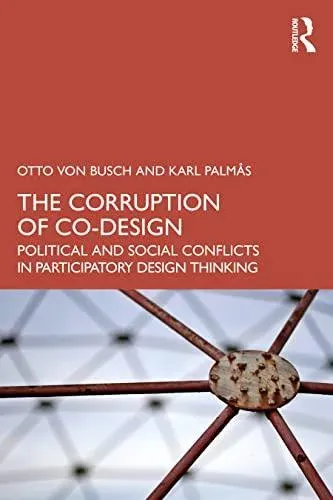 The Corruption of Co-Design: Political and Social Conflicts in Participatory Design Thinking