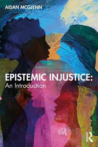 Epistemic Injustice: An Introduction