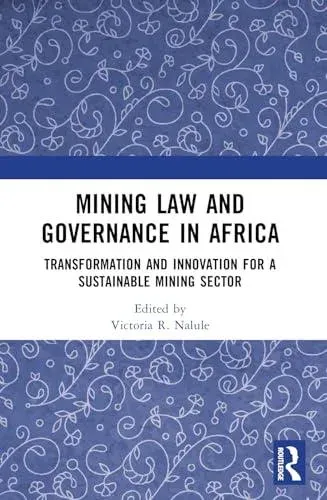 Mining Law and Governance in Africa: Transformation and Innovation for a Sustainable Mining Sector