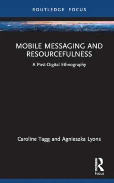 Mobile Messaging and Resourcefulness: A Post-digital Ethnography