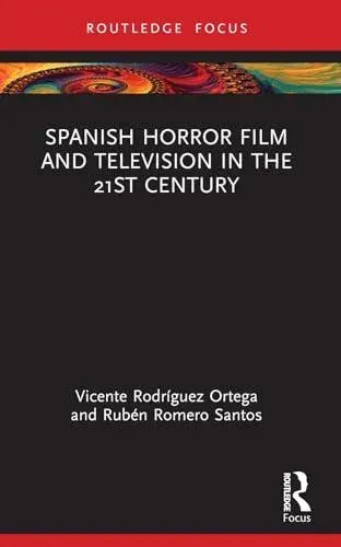 Spanish Horror Film and Television in the 21st Century