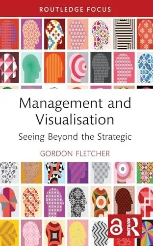 Management and Visualisation: Seeing Beyond the Strategic