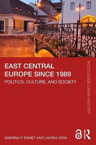 East Central Europe since 1989: Politics, Culture, and Society