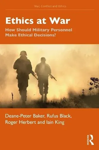 Ethics at War: How Should Military Personnel Make Ethical Decisions?