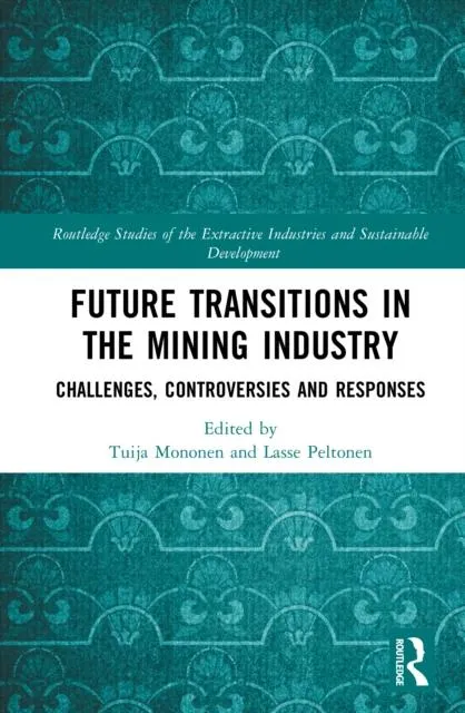Future Transitions in the Mining Industry: Challenges, Controversies and Responses