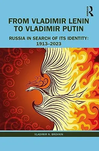 From Vladimir Lenin to Vladimir Putin: Russia in Search of Its Identity: 1913-2023