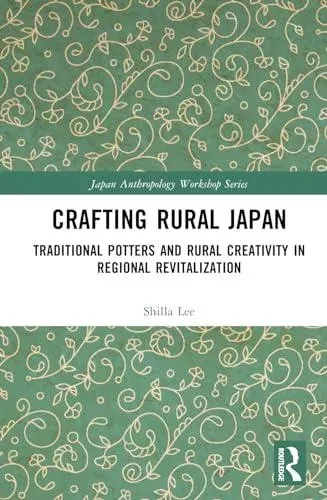 Crafting Rural Japan: Traditional Potters and Rural Creativity in Regional Revitalization