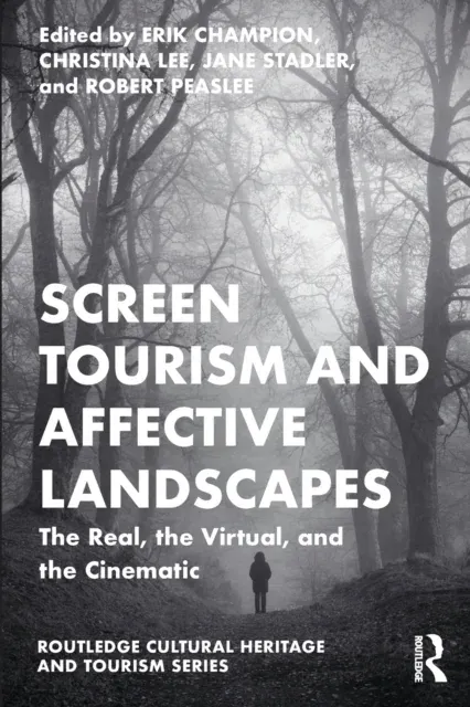 Screen Tourism and Affective Landscapes: The Real, the Virtual, and the Cinematic