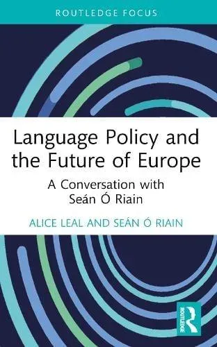 Language Policy and the Future of Europe: A Conversation with Seán Ó Riain