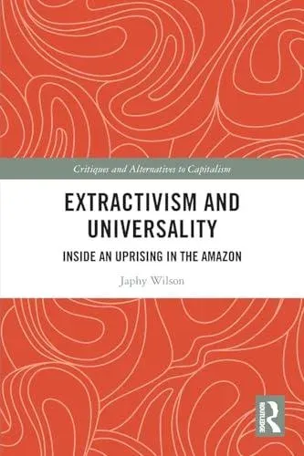 Extractivism and Universality: Inside an Uprising in the Amazon