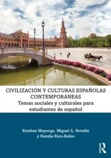 Civilización y culturas españolas contemporáneas: Temas sociales y culturales para estudiantes de español