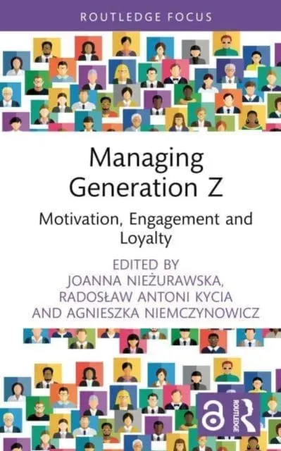 Managing Generation Z: Motivation, Engagement and Loyalty