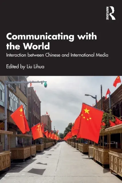 Communicating with the World: Interaction between Chinese and International Media