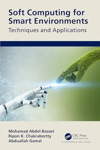Soft Computing for Smart Environments: Techniques and Applications