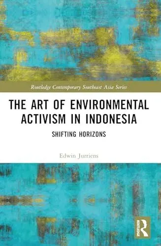 The Art of Environmental Activism in Indonesia: Shifting Horizons