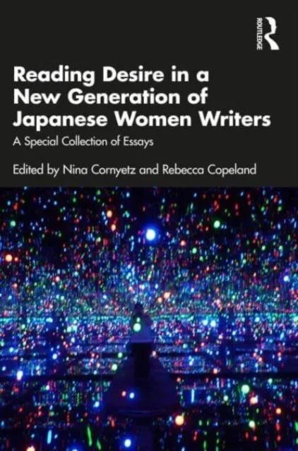 Reading Desire in a New Generation of Japanese Women Writers: A Special Collection of Essays