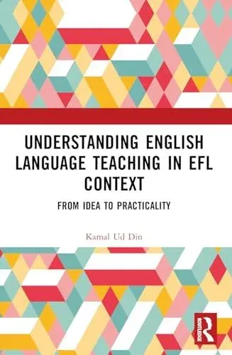 Understanding English Language Teaching in EFL Context: From Idea to Practicality