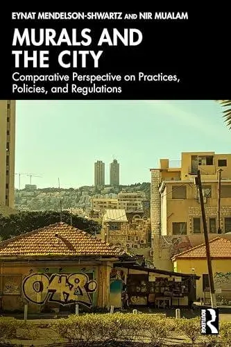 Murals and the City: A Comparative Perspective on Practices, Policies, and Regulations