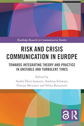 Risk and Crisis Communication in Europe: Towards Integrating Theory and Practice in Unstable and Turbulent Times