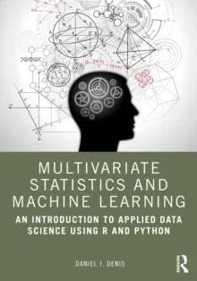 Multivariate Statistics and Machine Learning: An Introduction to Applied Data Science Using R and Python