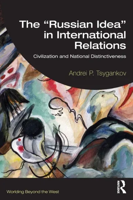 The "Russian Idea" in International Relations: Civilization and National Distinctiveness