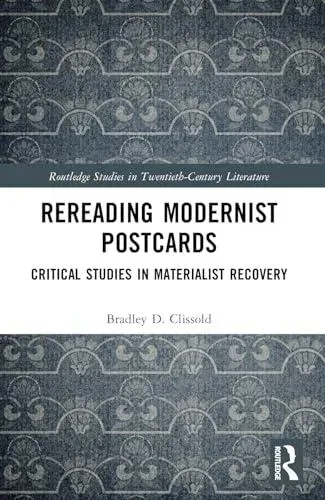 Rereading Modernist Postcards: Critical Studies in Materialist Recovery