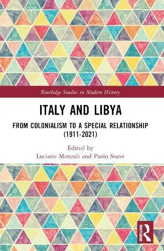 Italy and Libya: From Colonialism to a Special Relationship (1911-2021)