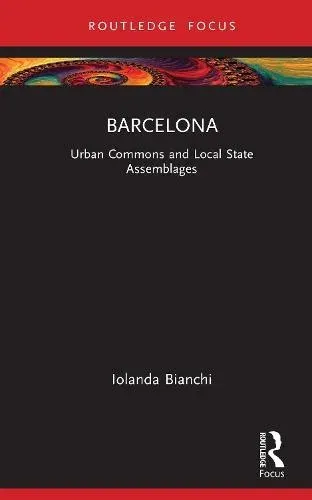 Barcelona: Urban Commons and Local State Assemblages