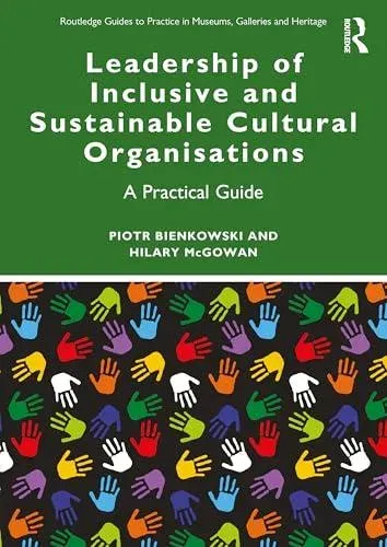 Leadership of Inclusive and Sustainable Cultural Organisations: A Practical Guide