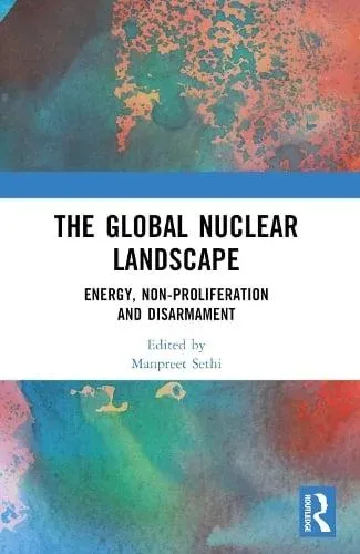 The Global Nuclear Landscape: Energy, Non-proliferation and Disarmament