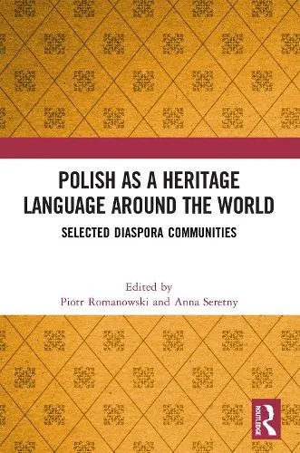 Polish as a Heritage Language Around the World: Selected Diaspora Communities
