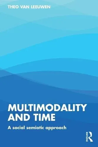 Multimodality and Time: A Social Semiotic Approach
