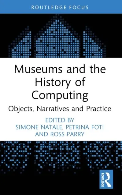 Museums and the History of Computing: Objects, Narratives and Practice