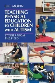 Teaching Physical Education to Children with Autism: Stories from the Field