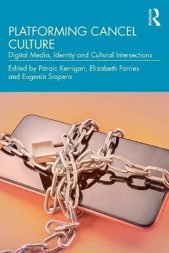Platforming Cancel Culture: Digital Media, Identity and Cultural Intersections