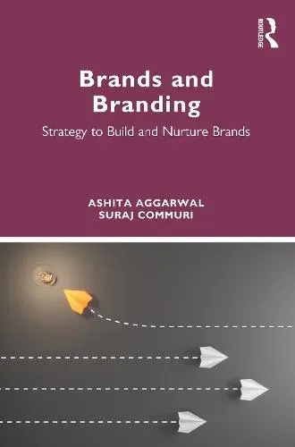 Brands and Branding: Strategy to Build and Nurture Brands