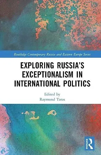 Exploring Russia's Exceptionalism in International Politics
