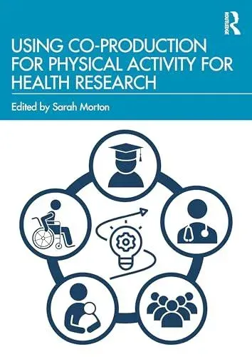 Using Co-Production for Physical Activity for Health Research