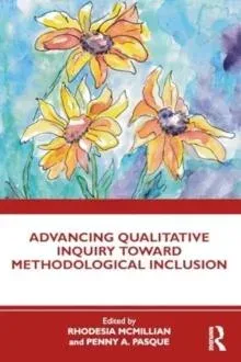 Advancing Qualitative Inquiry Toward Methodological Inclusion